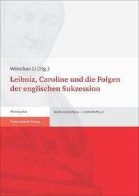 Leibniz, Caroline und die Folgen der englischen Sukzession