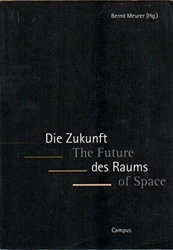 Die Zukunft des Raums - The Future of Space (Laboratorium d. Zivilisation - Akad. Dt. Werkbund)