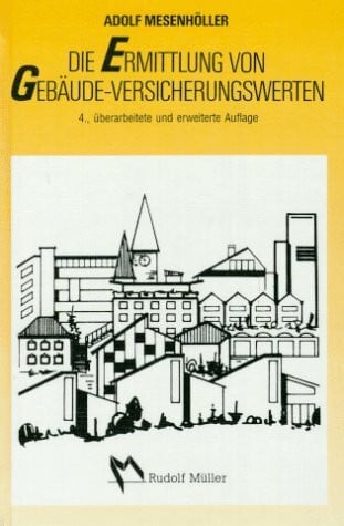 Die Ermittlung von Gebäude-Versicherungswerten (Fachbuch Bau)