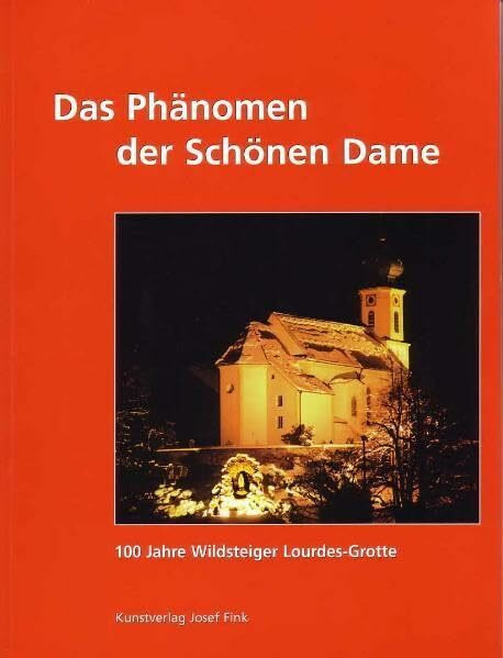 Das Phänomen der Schönen Dame: 100 Jahre Wildsteiger Lourdes-Grotte