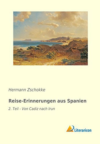 Reise-Erinnerungen aus Spanien: 2. Teil - Von Cadiz nach Irun