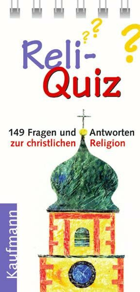 Reli-Quiz: 152 Fragen und Antworten zum Thema Religion: 149 Fragen und Antworten zur christlichen Religion