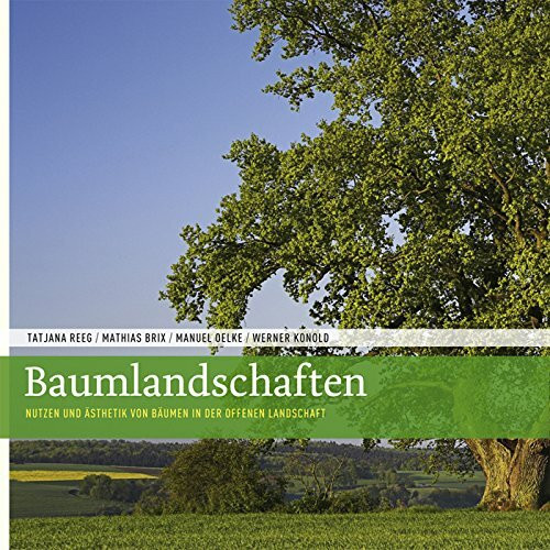 Baumlandschaften: Nutzen und Ästhetik von Bäumen in der offenen Landschaft