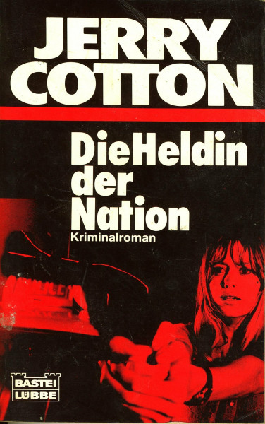 Die Heldin der Nation (Jerry Cotton. Bastei Lübbe Taschenbücher)