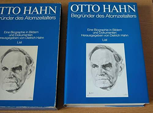 Otto Hahn. Begründer des Atomzeitalters. Eine Biographie in Bildern und Dokumenten