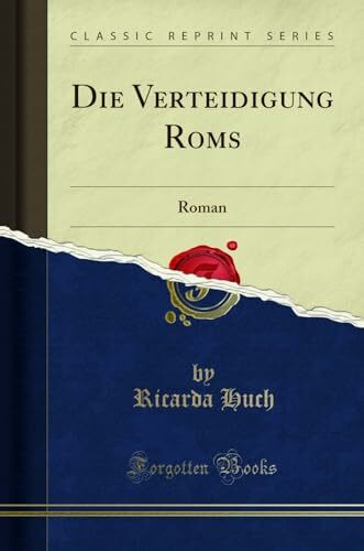 Die Verteidigung Roms: Roman (Classic Reprint)