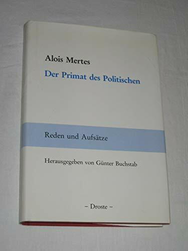 Der Primat des Politischen. Reden und Aufsätze