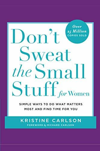 Don't Sweat the Small Stuff for Women: Simple Ways to Do What Matters Most and Find Time For You (Don't Sweat the Small Stuff Series)