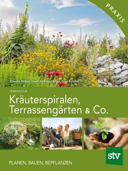 Kräuterspiralen, Terrassengärten & Co.