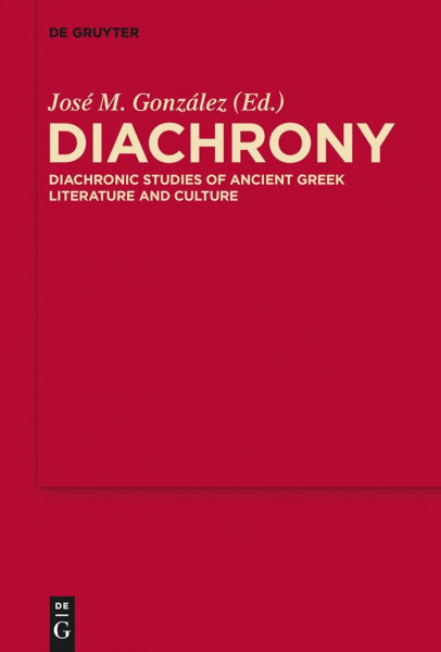 Diachrony: Diachronic Studies of Ancient Greek Literature and Culture (MythosEikonPoiesis, 7)