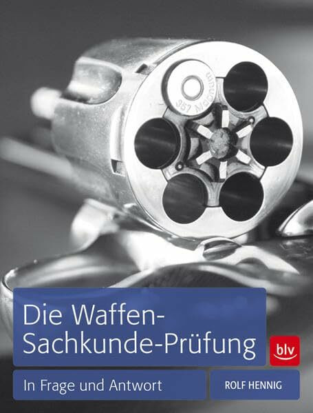 Die Waffen-Sachkunde-Prüfung: In Frage und Antwort