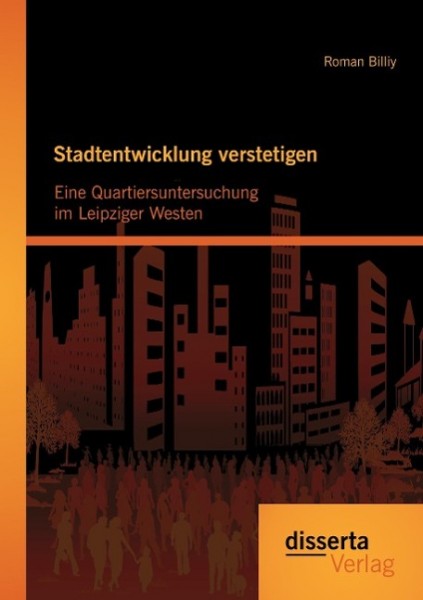 Stadtentwicklung verstetigen: Eine Quartiersuntersuchung im Leipziger Westen