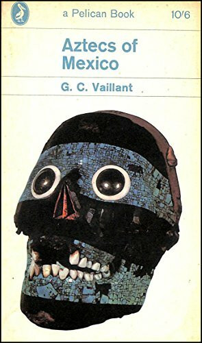 Aztecs of Mexico: Origin, Rise, And Fall of the Aztec Nation (Pelican S.)