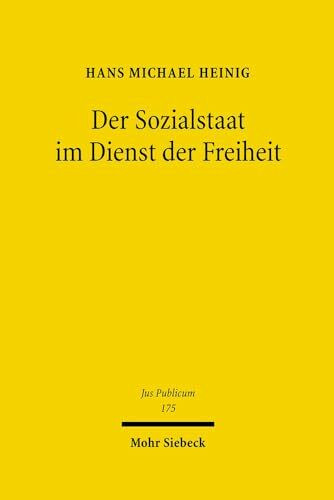 Der Sozialstaat im Dienst der Freiheit: Zur Formel vom "sozialen" Staat in Art. 20 Abs. 1 GG (Jus Publicum, Band 175)