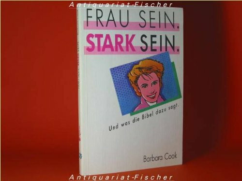 Frau sein - Stark sein. Und was die Bibel dazu sagt