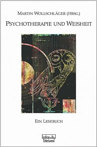 Psychotherapie und Weisheit: Ein Lesebuch