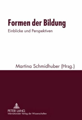 Formen der Bildung: Einblicke und Perspektiven- Mit einem Beitrag von Konrad Paul Liessmann