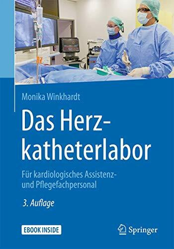 Das Herzkatheterlabor: Für kardiologisches Assistenz- und Pflegefachpersonal