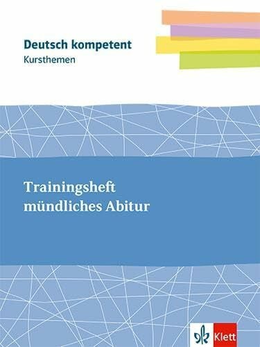 Kursthemen Trainingsheft mündliches Abitur: Themenheft mit Erarbeitungskapiteln und Abiturwissen Klassen 11-13 (Deutsch kompetent)