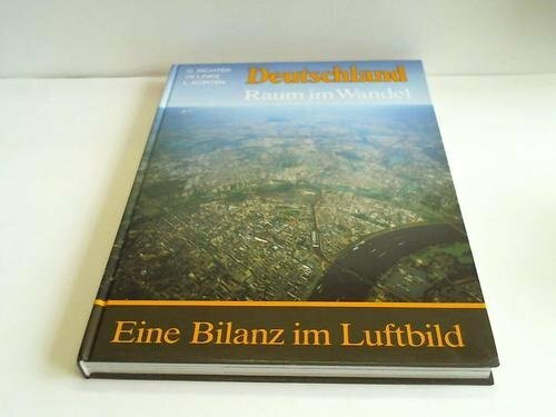 Deutschland Raum im Wandel. Eine Bilanz im Luftbild