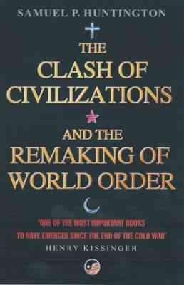 The Clash of Civilizations and the Remaking of World Order