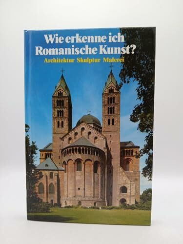 Wie erkenne ich Romanische Kunst? Sonderausgabe (6507 000). Architektur, Skulptur, Malerei