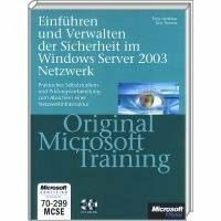 Einführen und Verwalten der Sicherheit im Windows Server 2003-Netzwerk - Original Microsoft Training für Examen 70-299: Praktisches Selbststudium: ... Nertzwerkinfrastruktur. Für Examen 70-299