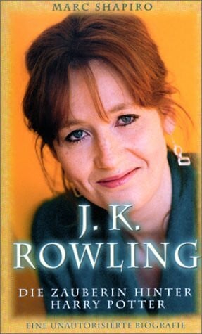 J. K. Rowling - Die Zauberin hinter Harry Potter. Eine Biographie
