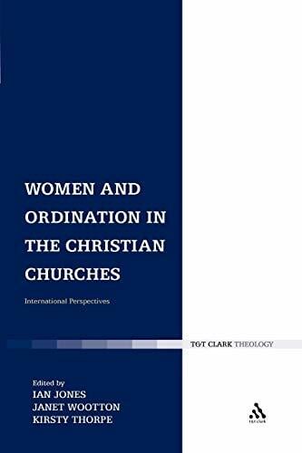 Women and Ordination in the Christian Churches: International Perspectives Women and Ordination in the Christian Churches: International Perspectives