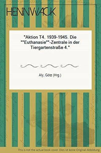 Aktion T4 1939-1945. Die "Euthanasie"-Zentrale in der Tiergartenstraße 4