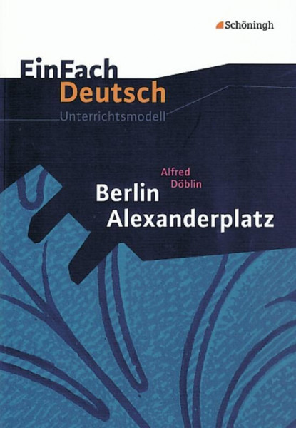 Berlin Alexanderplatz. EinFach Deutsch Unterrichtsmodelle
