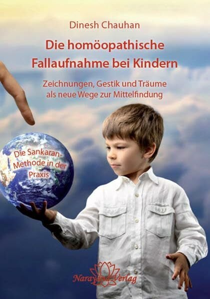 Die homöopathische Fallaufnahme bei Kindern: Zeichnungen, Gestik und Sprache als neue Wege zur Mittelfindung - Die Sankaran-Methode in der Praxis