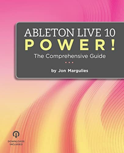 Ableton Live 10 Power!: The Comprehensive Guide