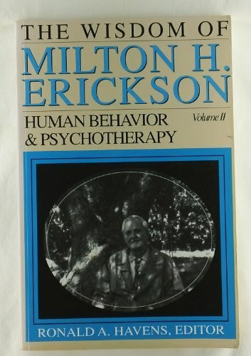 The Wisdom of Milton H. Erickson: Human Behavior & Psychotherapy
