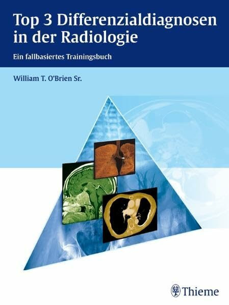 Top 3 Differenzialdiagnosen in der Radiologie: Ein fallbasiertes Trainingsbuch