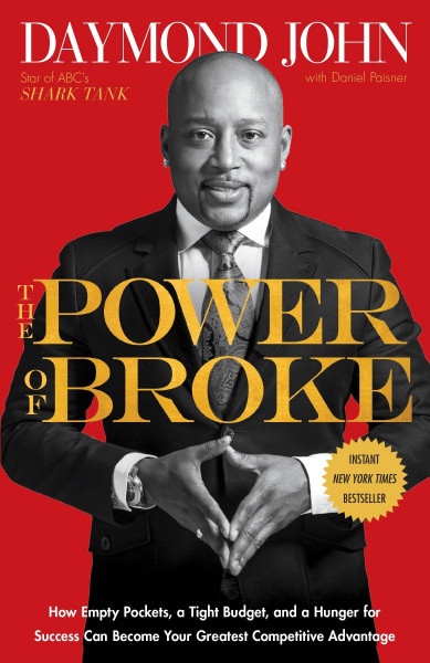The Power of Broke: How Empty Pockets, a Tight Budget, and a Hunger for Success Can Become Your Grea
