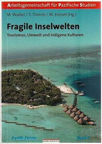 Fragile Inselwelten: Tourismus, Umwelt und indigene Kulturen