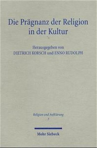 Die Prägnanz der Religion in der Kultur: Ernst Cassirer und die Theologie (Religion und Aufklärung, Band 7)