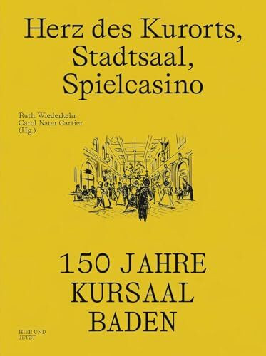 Herz des Kurorts, Stadtsaal, Spielcasino: 150 Jahre Kursaal Baden