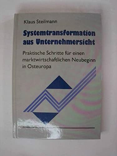 Systemtransformation aus Unternehmersicht: Praktische Schritte für einen marktwirtschaftlichen Neubeginn in Osteuropa