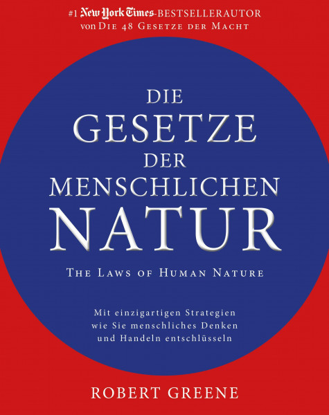 Die Gesetze der menschlichen Natur - The Laws of Human Nature: Mit einzigartigen Strategien wie Sie menschliches Denken und Handeln entschlüsseln