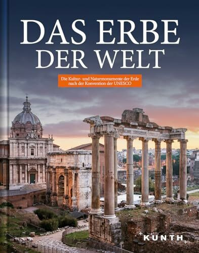 Das Erbe der Welt: Die Kultur und Naturmonumente der Erde nach der Konvention der UNESCO