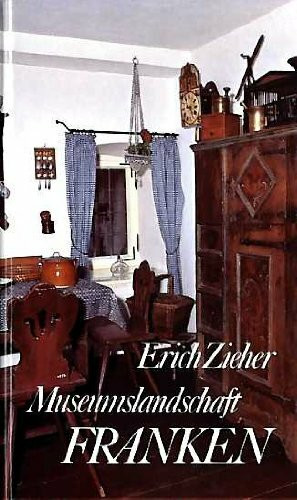 Museumslandschaft Franken. Ein Wegweiser zu fränkischen Heimat- und Naturmuseen