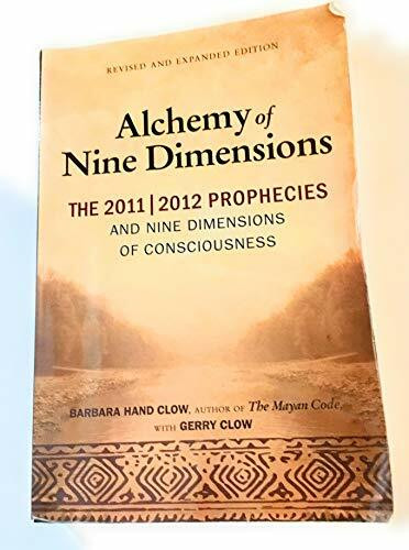 Alchemy of Nine Dimensions: The 2011/2012 Prophecies and Nine Dimensions of Consciousness