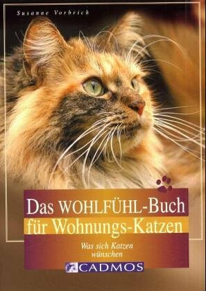 Das Wohlfühl-Buch für Wohnungskatzen: Was sich Katzen wünschen (Cadmos Katzenpraxis)