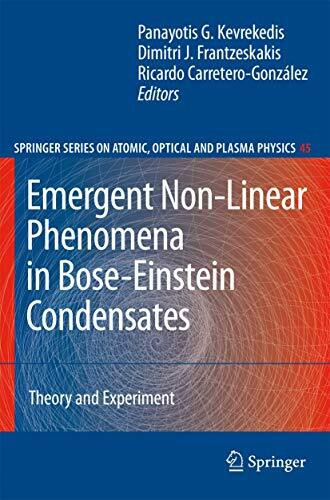 Emergent Nonlinear Phenomena in Bose-Einstein Condensates: Theory and Experiment (Springer Series on Atomic, Optical, and Plasma Physics, 45, Band 45)