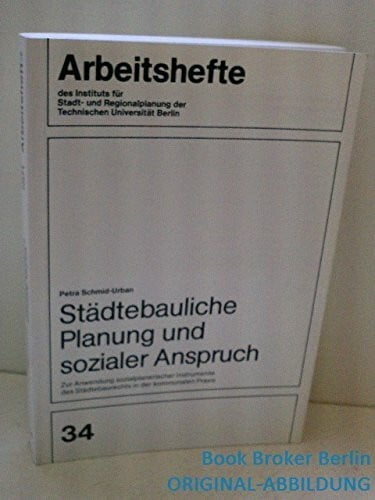 Städtebauliche Planung und sozialer Anspruch. Zur Anwendung sozialplanerischer Instrumente des Städtebaurechts in der kommunalen Praxis