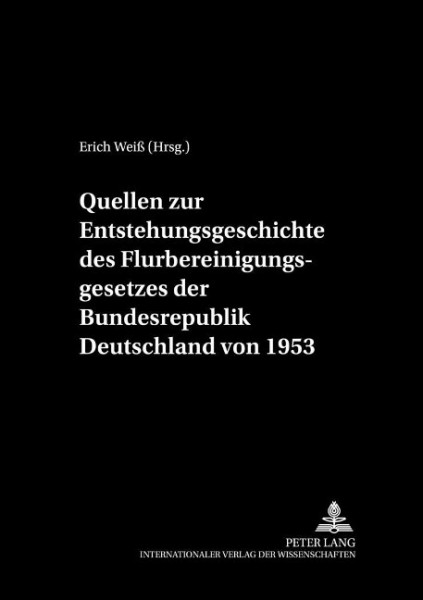 Quellen zur Entstehungsgeschichte des Flurbereinigungsgesetzes der Bundesrepublik Deutschland von 19