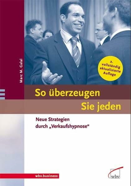 So überzeugen Sie jeden: Neue Strategien durch "Verkaufshypnose"