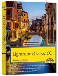 Lightroom Classic CC - Einstieg und Praxis - Praxistipps für den optimalen Workflow